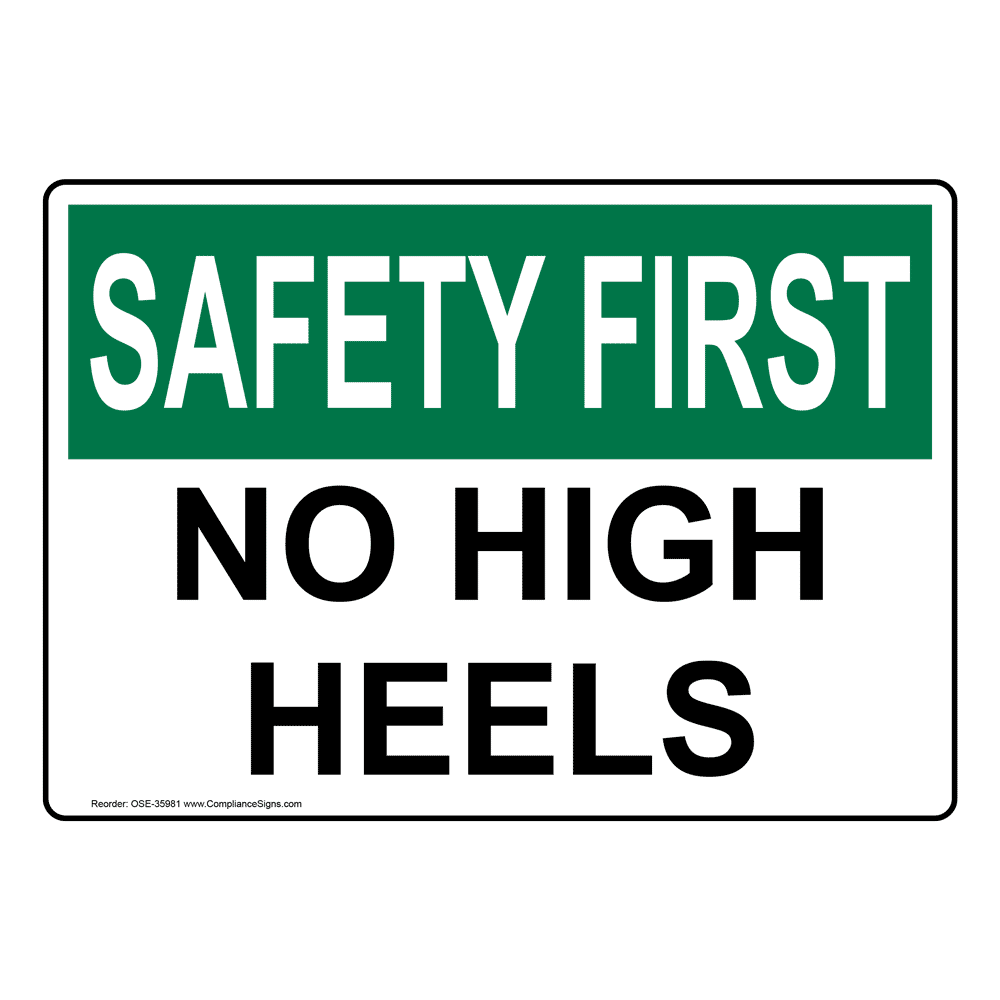 OSHA SAFETY FIRST No High Heels Sign OSE-35981