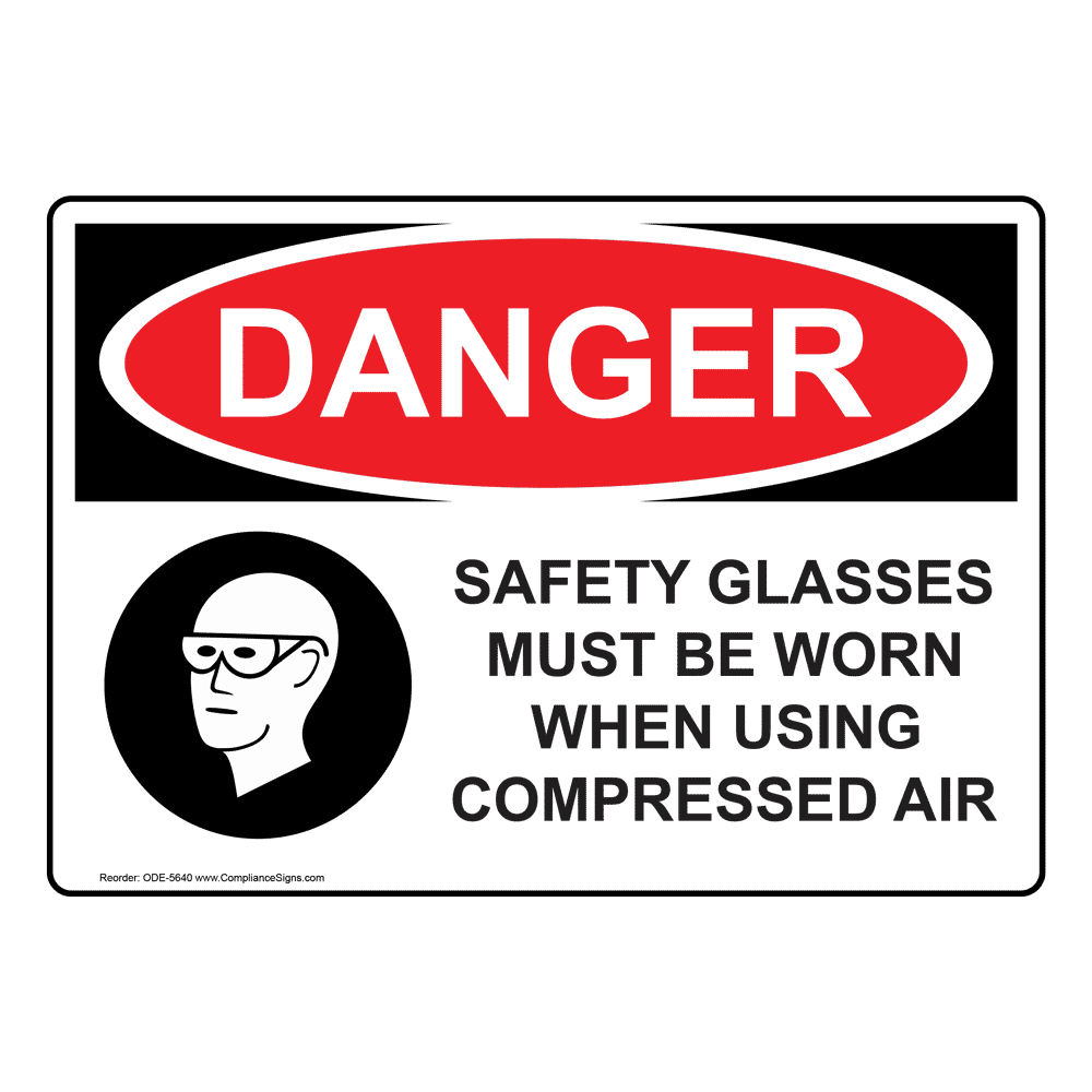 OSHA DANGER Safety Glasses Must Be Worn Compressed Air Sign ODE5640