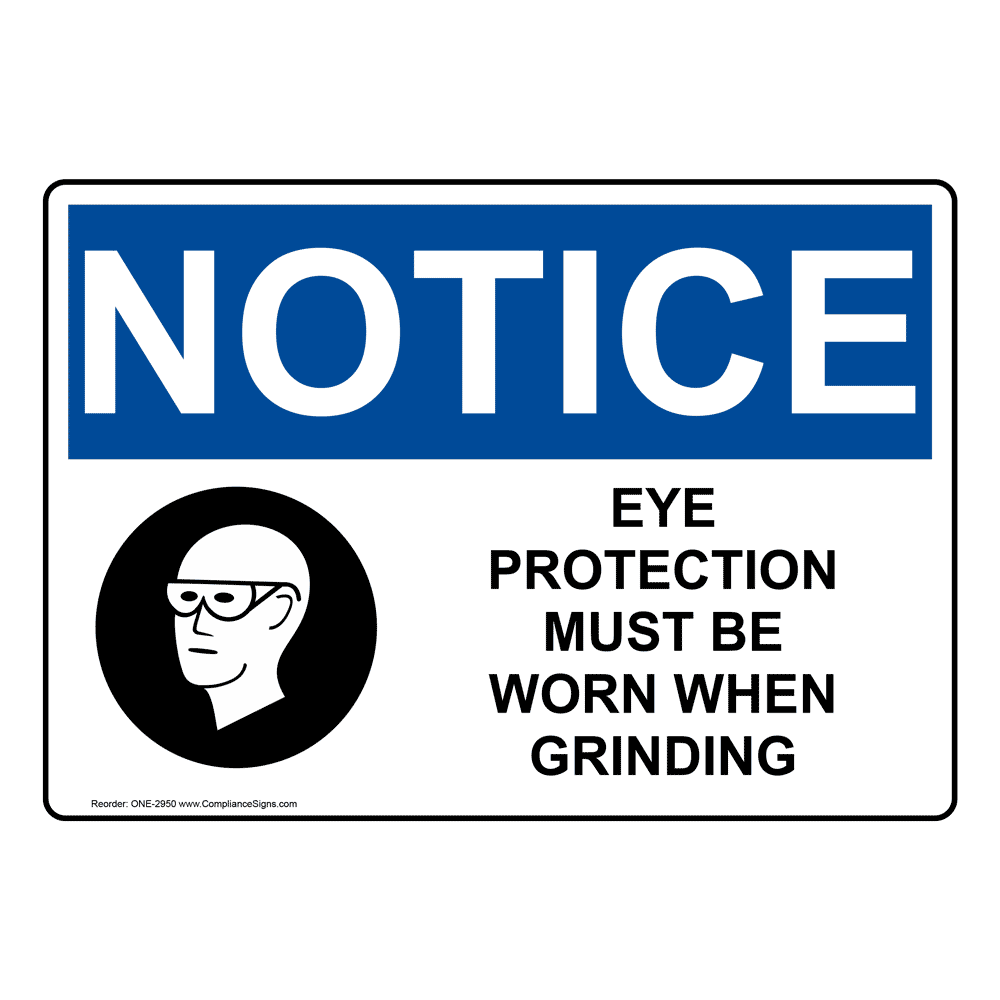 OSHA NOTICE Eye Protection Must Be Worn When Grinding Sign ONE2950