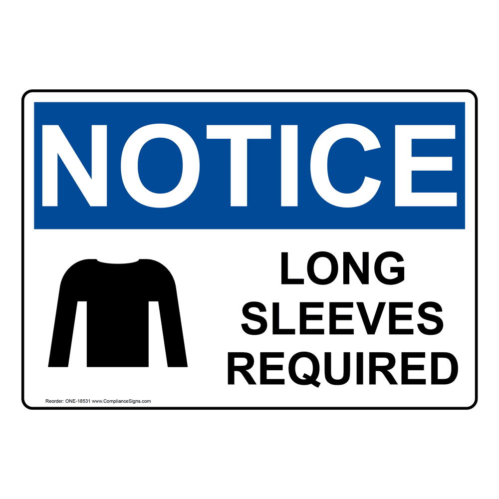 OSHA NOTICE Long Sleeves Required Sign ONE18531 PPE General