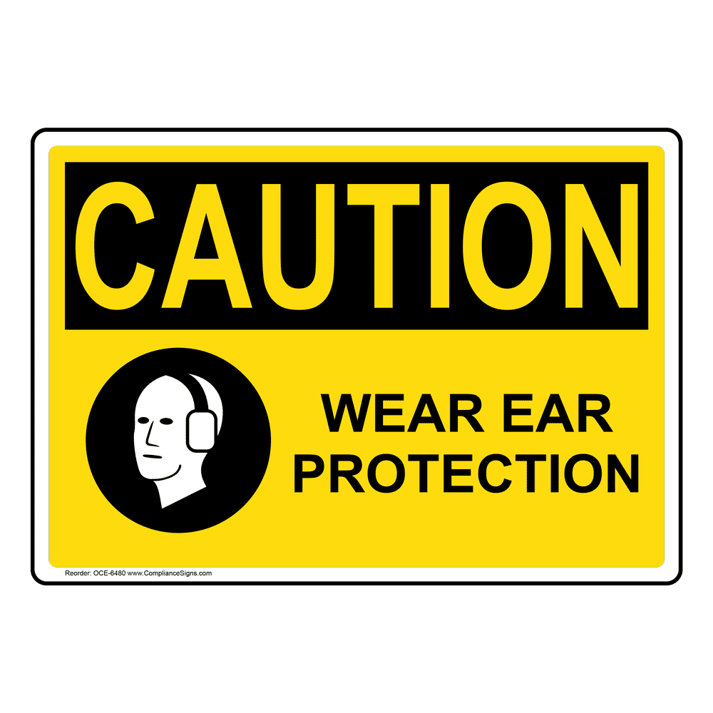 OSHA CAUTION Wear Ear Protection Sign OCE6480 PPE Hearing