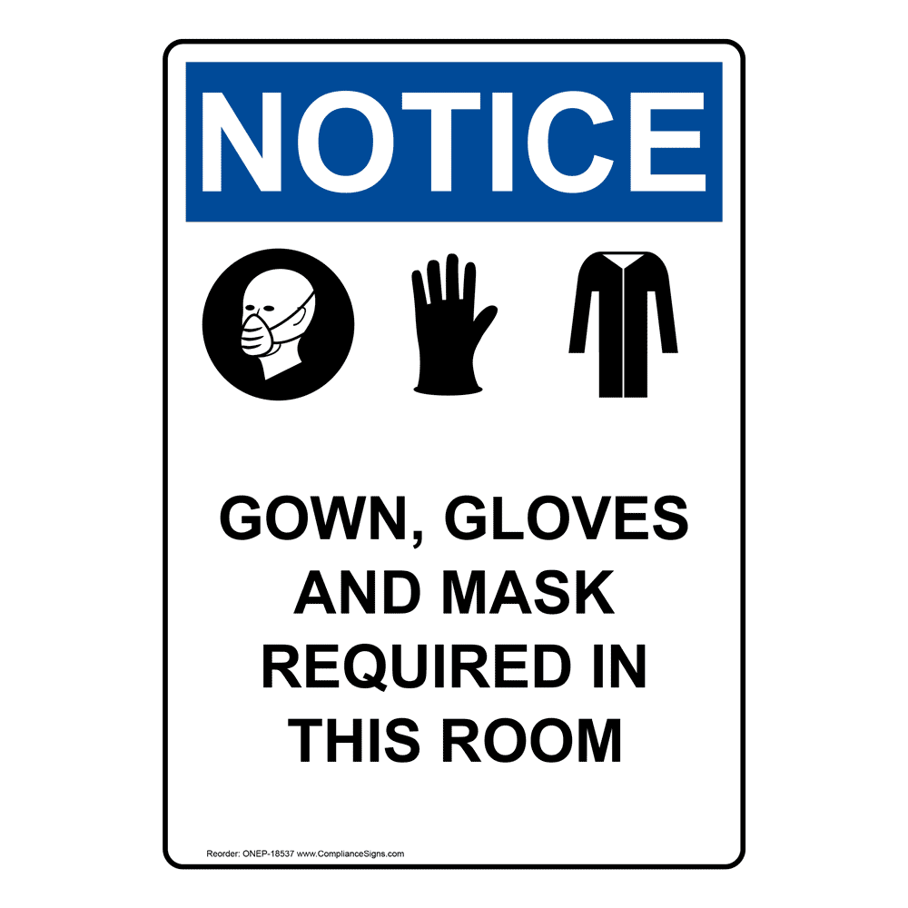 OSHA NOTICE Gown, Gloves And Mask Required In This Room Sign ONE18537