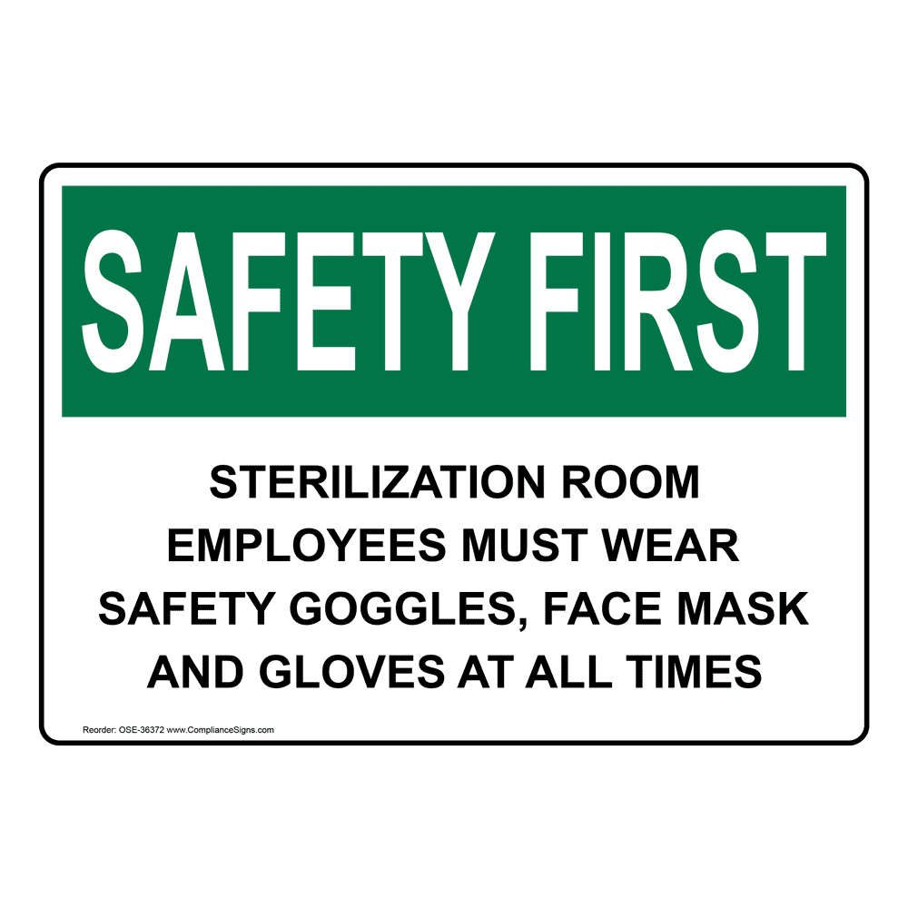 OSHA SAFETY FIRST Sterilization Room Employees Must Wear Safety Sign OSE-36372