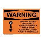 OSHA WARNING Wear Goggles Face Shield Rubber Gloves Acid Sign OWE-6530