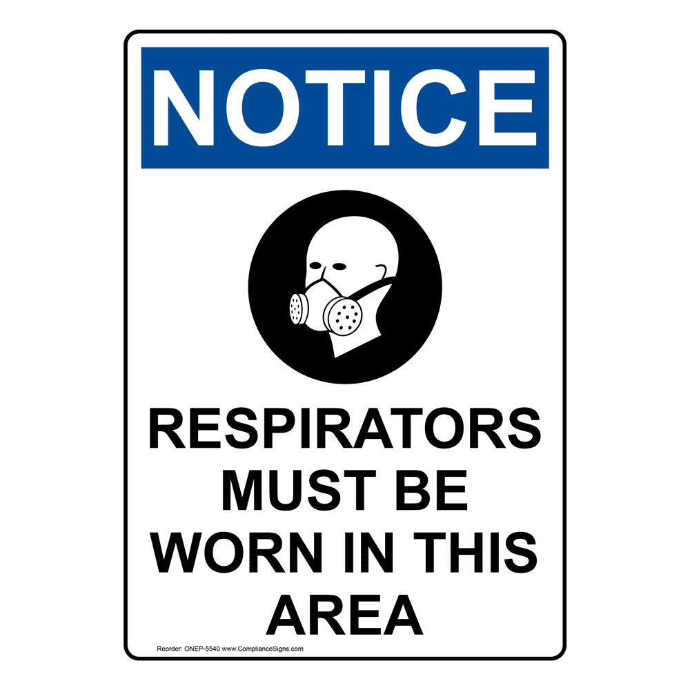 OSHA NOTICE Respirators Must Be Worn In This Area Sign ONB5540 PPE