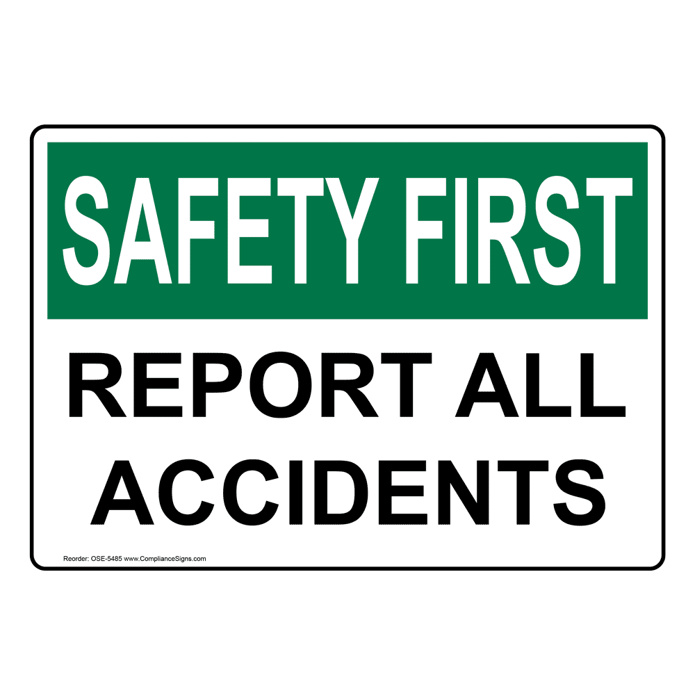 OSHA SAFETY FIRST Report All Accidents Sign OSE-5485