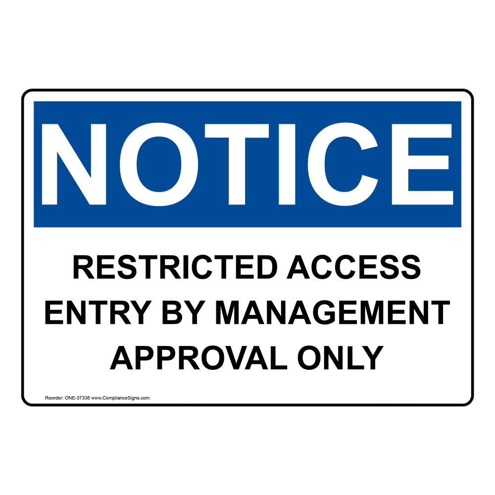 OSHA NOTICE Restricted Access Entry By Management Approval Sign ONE-37338