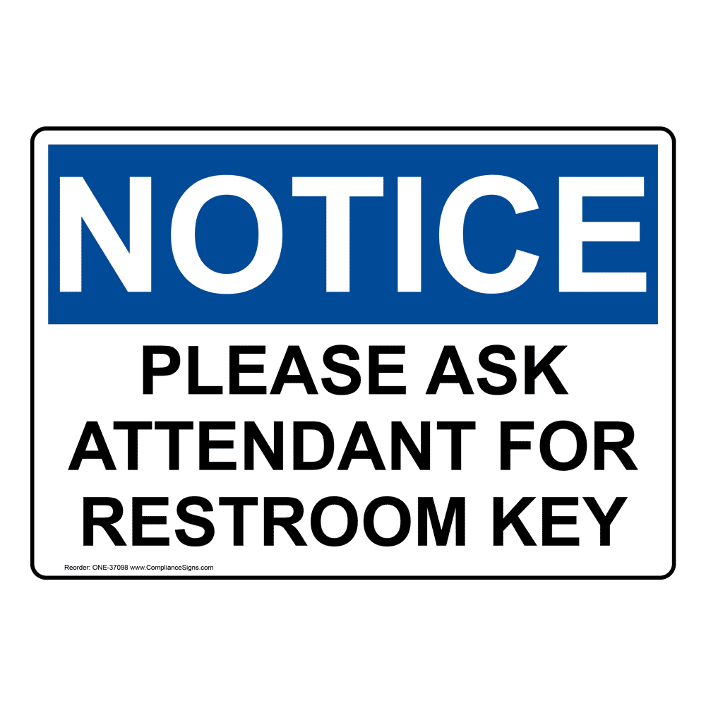 OSHA For Your Safety, Restrooms Are Locked Please Sign ONE37076