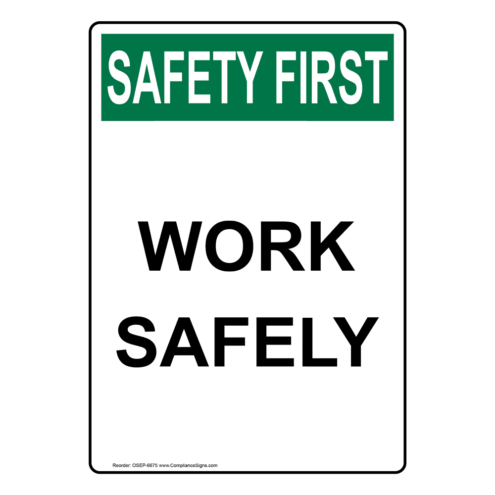 Portrait OSHA SAFETY FIRST Work Safely Sign OSEP6675 Industrial Notices