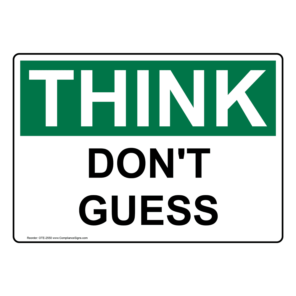 Osha Think Don T Guess Sign Ote 2550 Industrial Notices