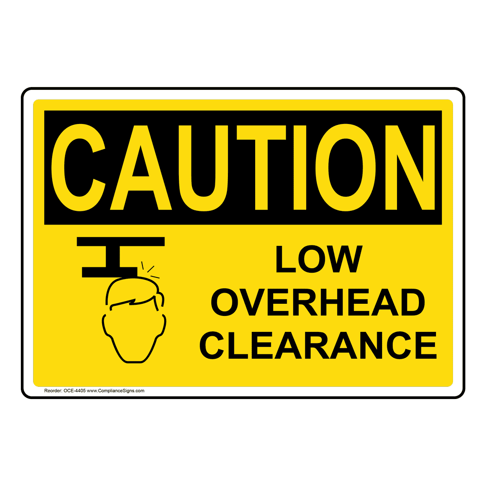 OSHA CAUTION Low Overhead Clearance Sign With Symbol OCE-4405
