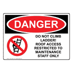 OSHA Do Not Climb Ladder! Roof Access Sign With Symbol ODE-28349