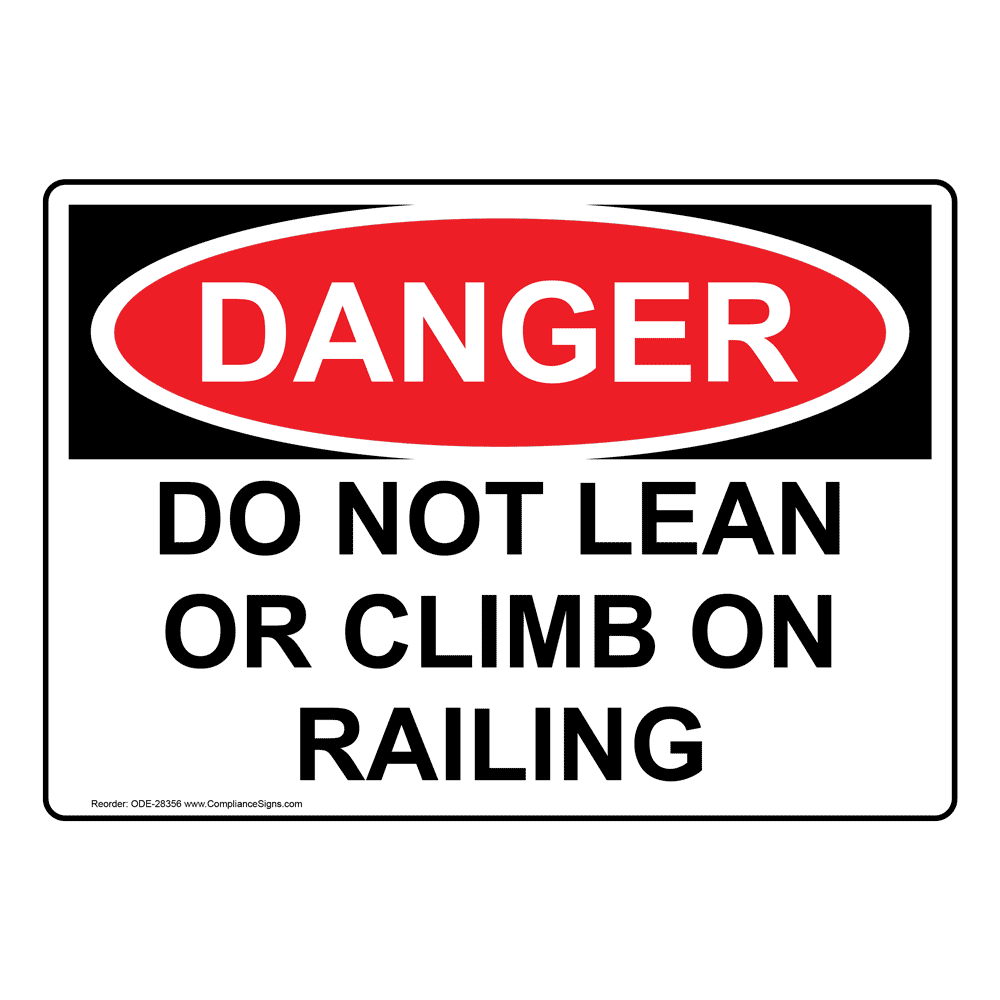 OSHA Do Not Lean Or Climb On Railing Sign ODE-28356