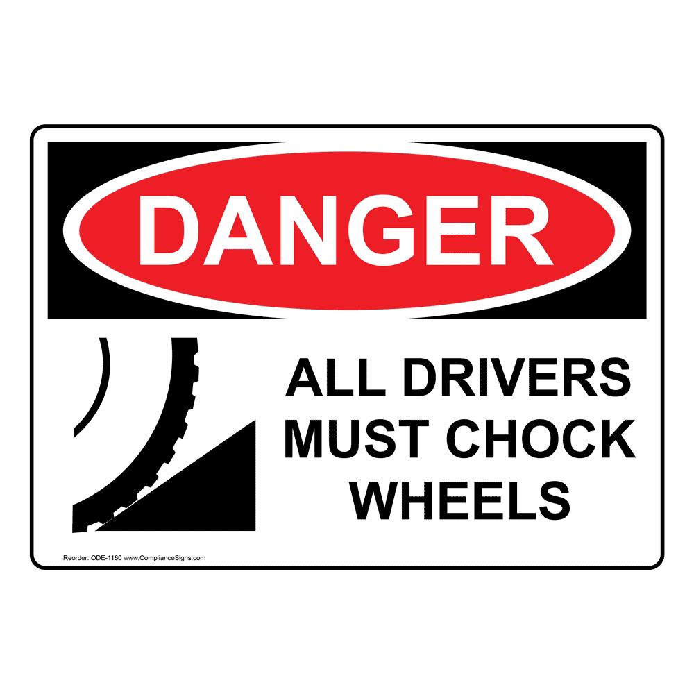 OSHA DANGER All Drivers Must Chock Wheels Sign ODE1160 Transportation