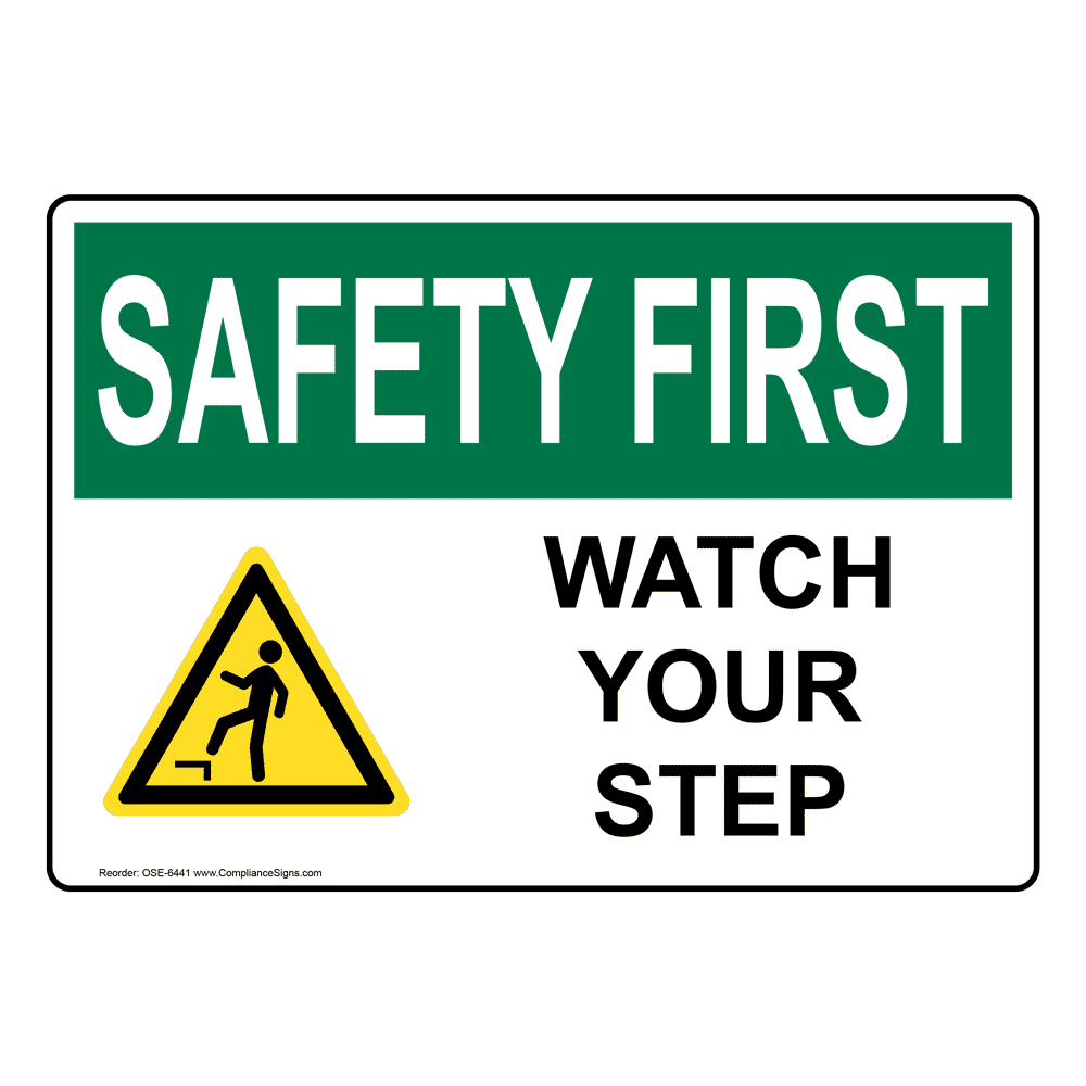 OSHA SAFETY FIRST Watch Your Step Sign OSE6441 Industrial Notices