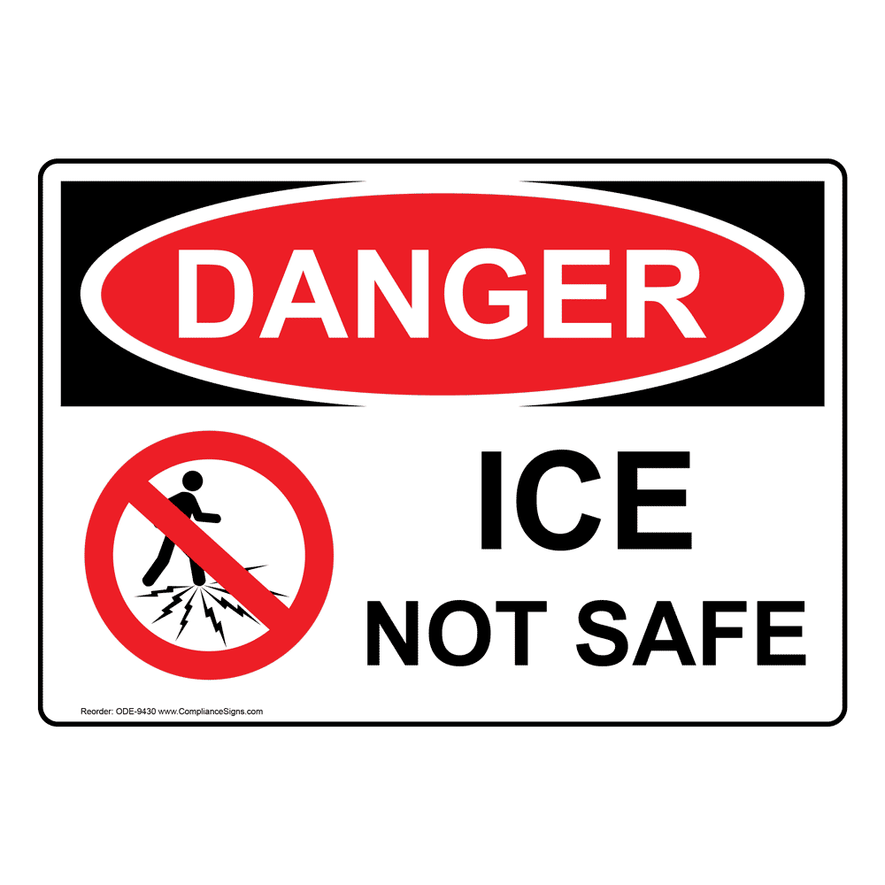 OSHA DANGER Ice Not Safe Sign ODE9430 Water Safety