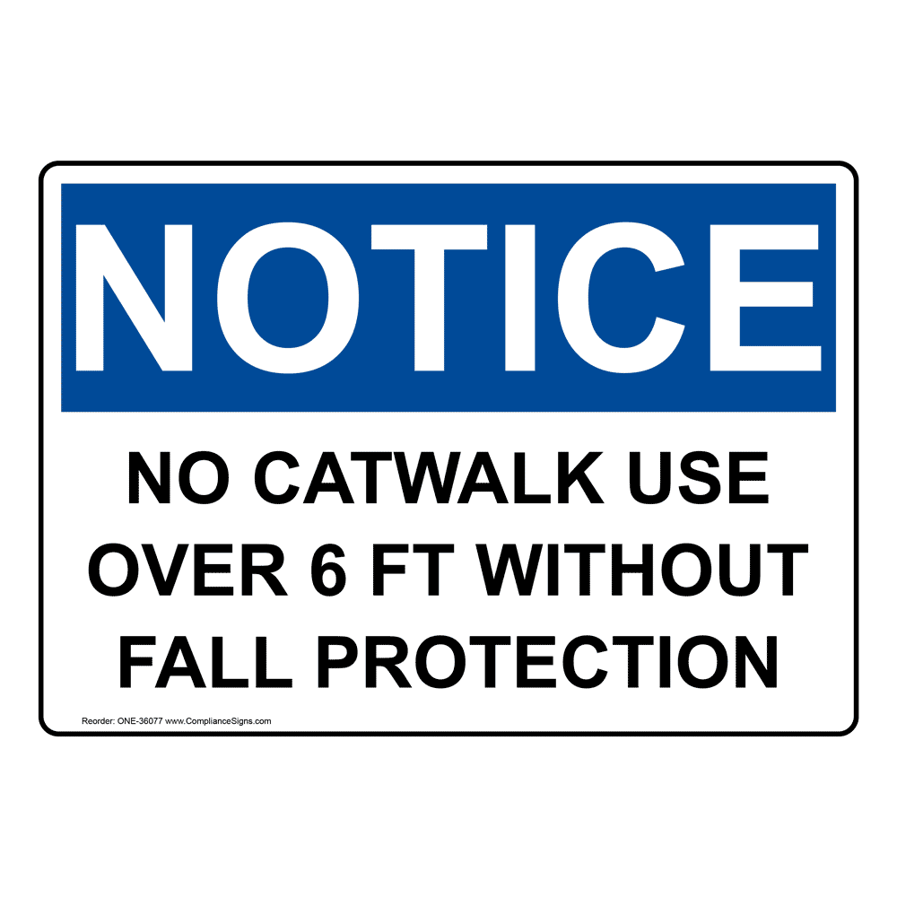 OSHA NOTICE No Catwalk Use Over 6 Ft Without Fall Protection Sign ONE-36077