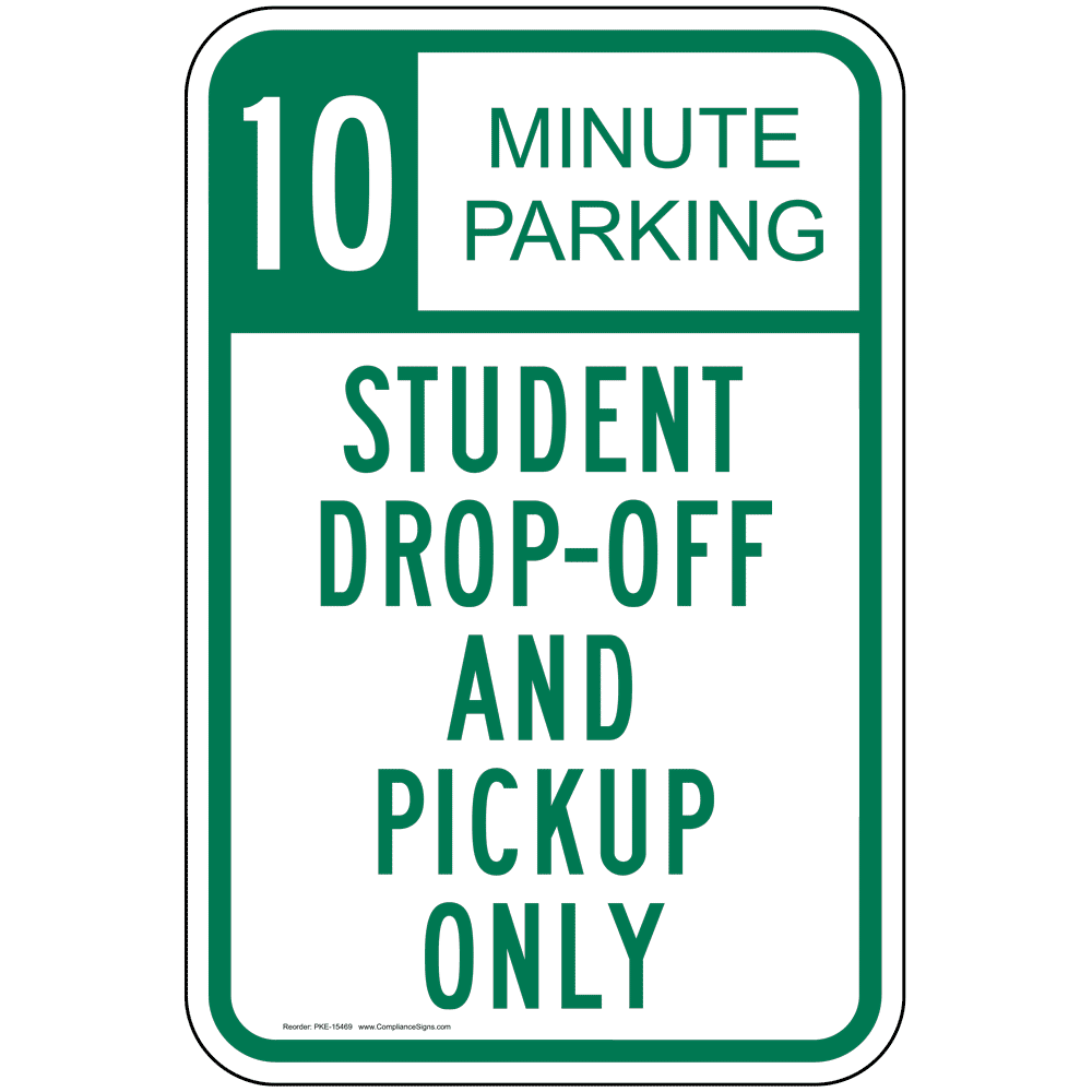10 Minute Parking Student Drop-Off And Pick-Up Only Sign PKE-15469