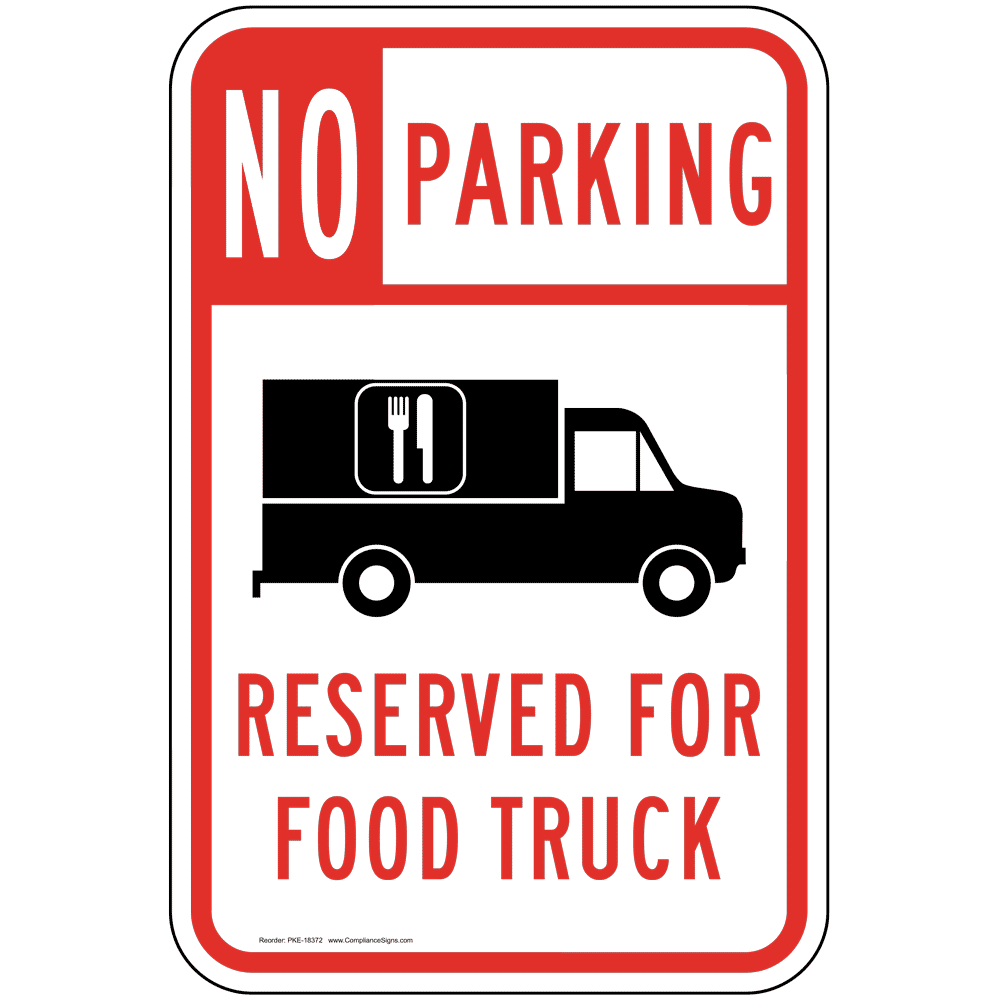 No Parking Reserved For Food Truck Sign PKE18372 Parking Reserved