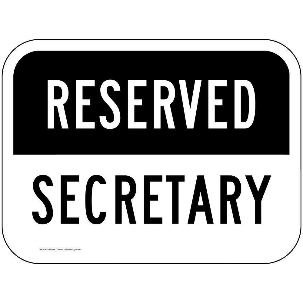 Reserved Secretary Sign PKE-21800 Parking Reserved