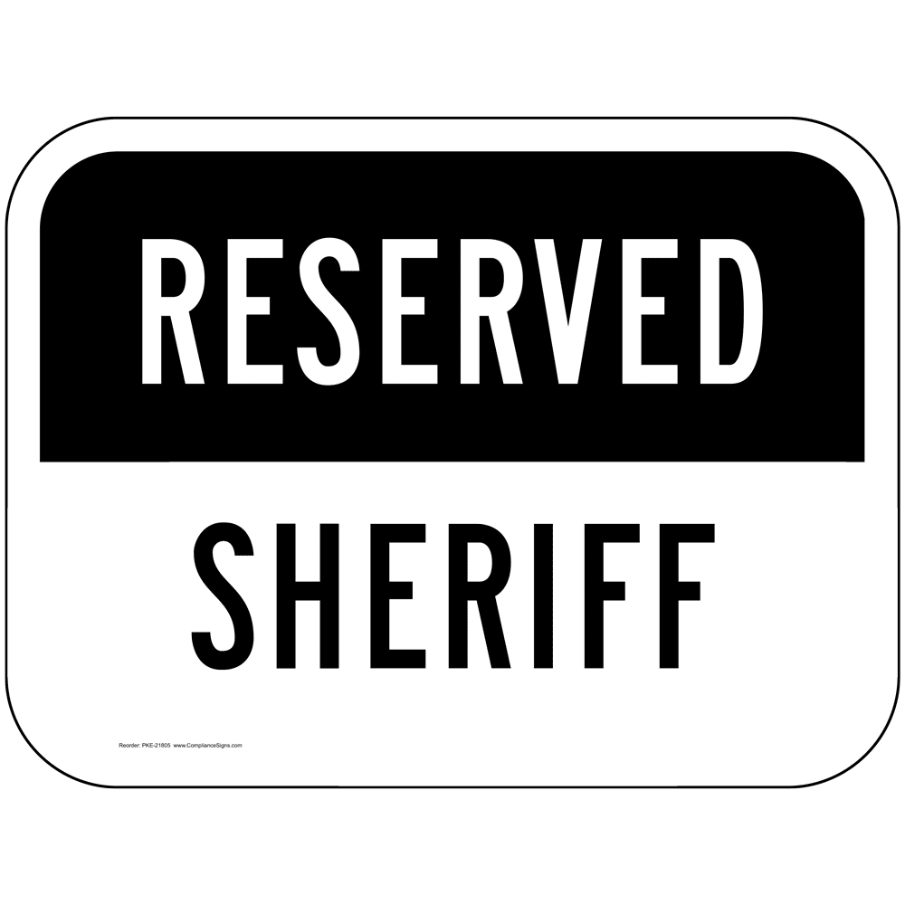 Reserved Sheriff Sign PKE21805 Parking Reserved