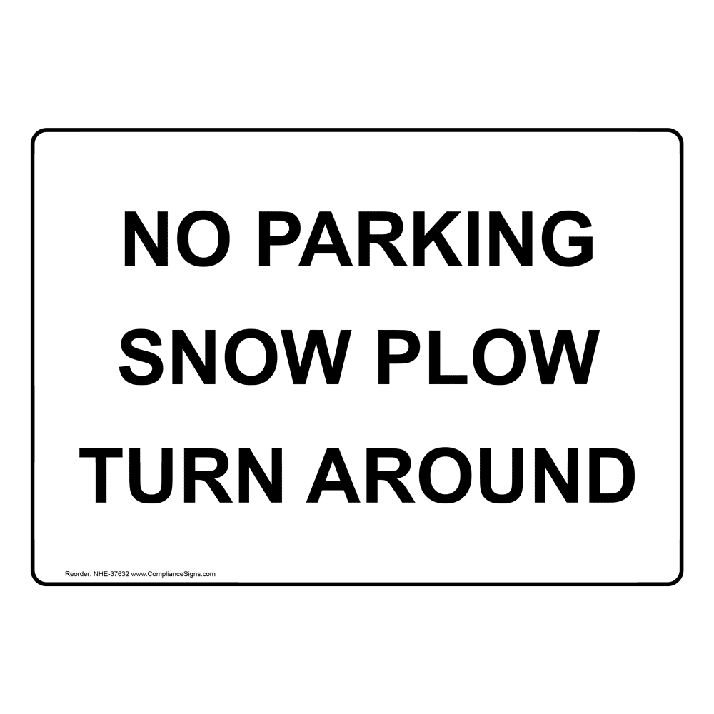 No Parking Snow Plow Turn Around Sign NHE37632
