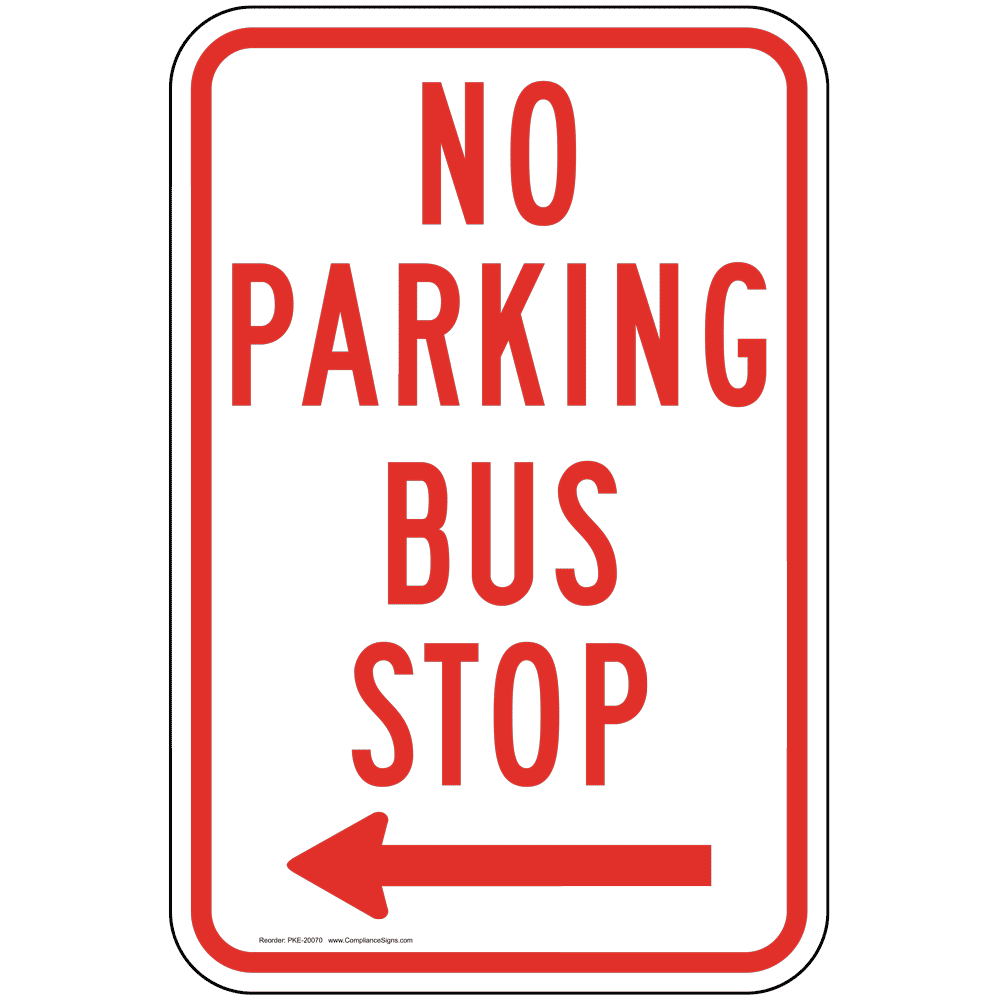 No Parking Bus Stop Sign with Left Arrow PKE-20070 Parking Not Allowed