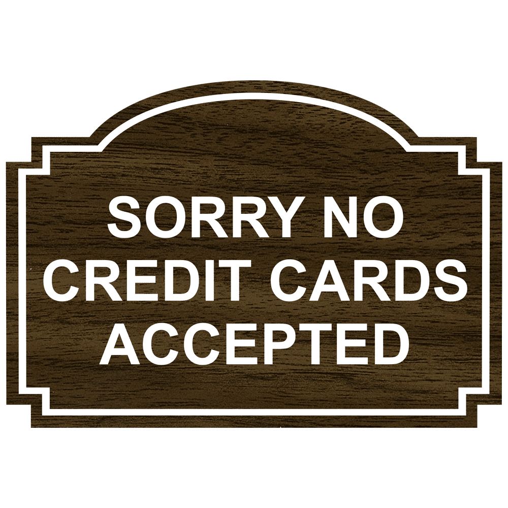 Sorry No Credit Cards Accepted Engraved Sign EGRE-15754-WHTonWLNT