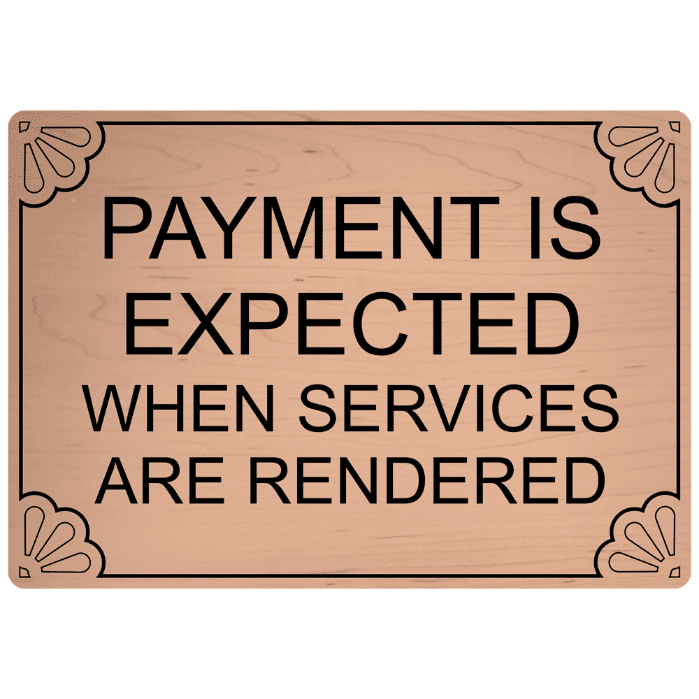 Cashew Engraved PAYMENT IS EXPECTED WHEN SERVICES ARE RENDERED Sign EGRE-17991_Black_on_Cashew