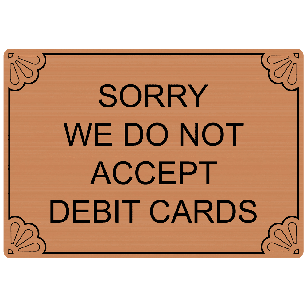 Sorry We Do Not Accept Debit Cards Sign EGRE17996BLKonCPR