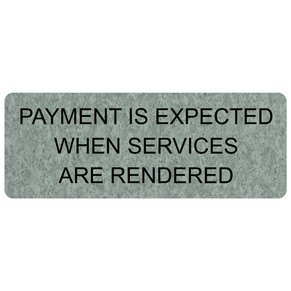 Platinum Marble Engraved PAYMENT IS EXPECTED WHEN SERVICES Sign EGRE-18012_Black_on_PlatinumMarble