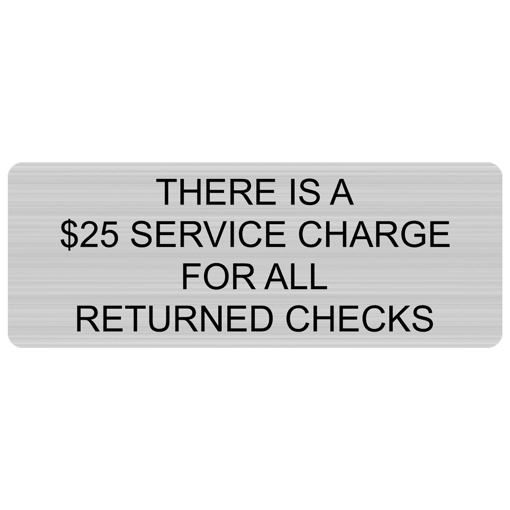 25 Charge For Returned Checks Engraved Sign EGRE18013BLKonSLVR