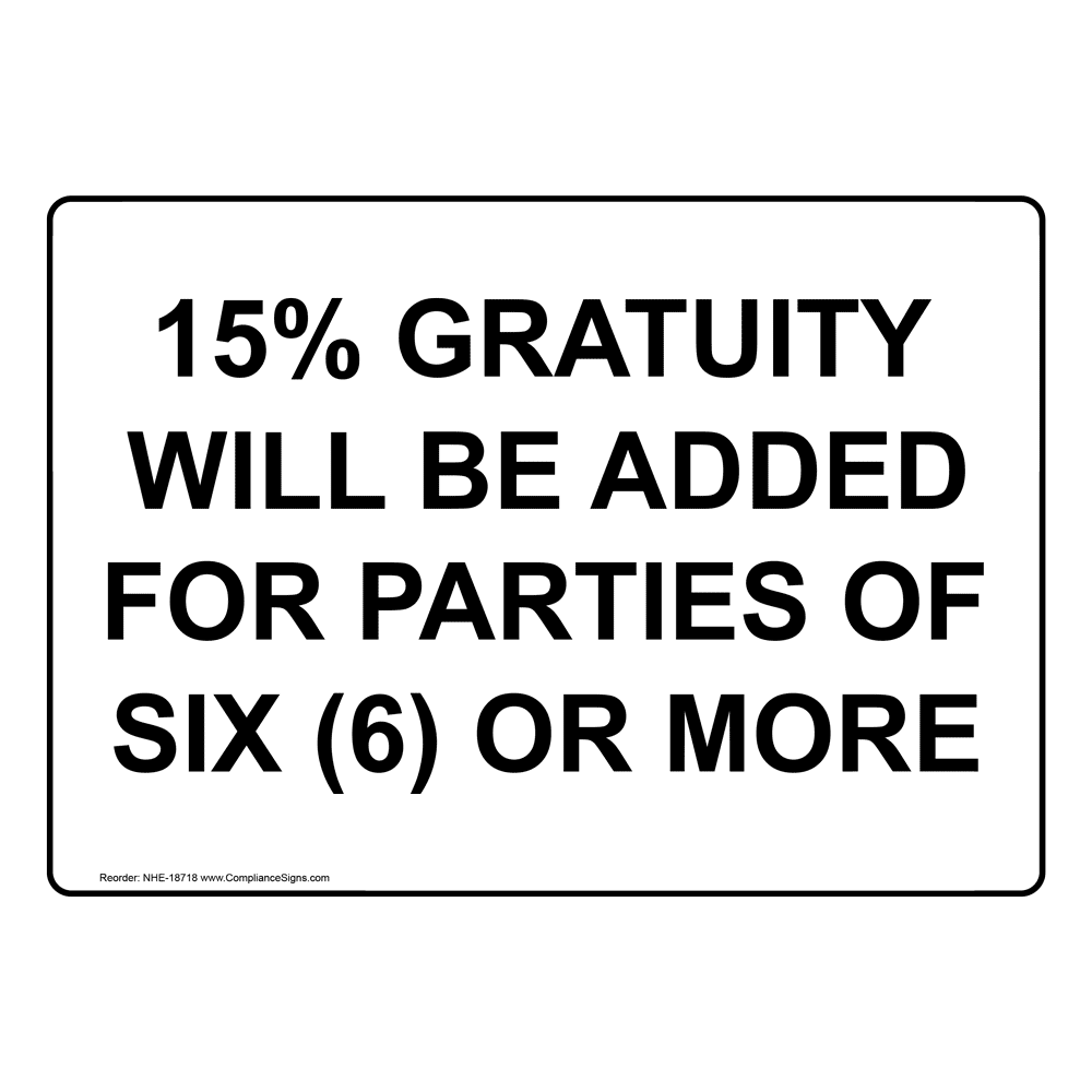 Gratuity Will Be Added Sign NHE-18718 Dining / Hospitality / Retail