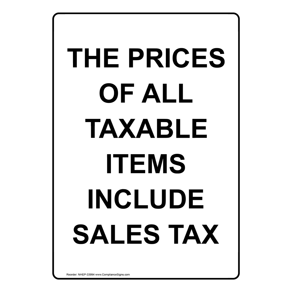 The Prices Of All Taxable Items Include Sales Tax Sign NHE33994