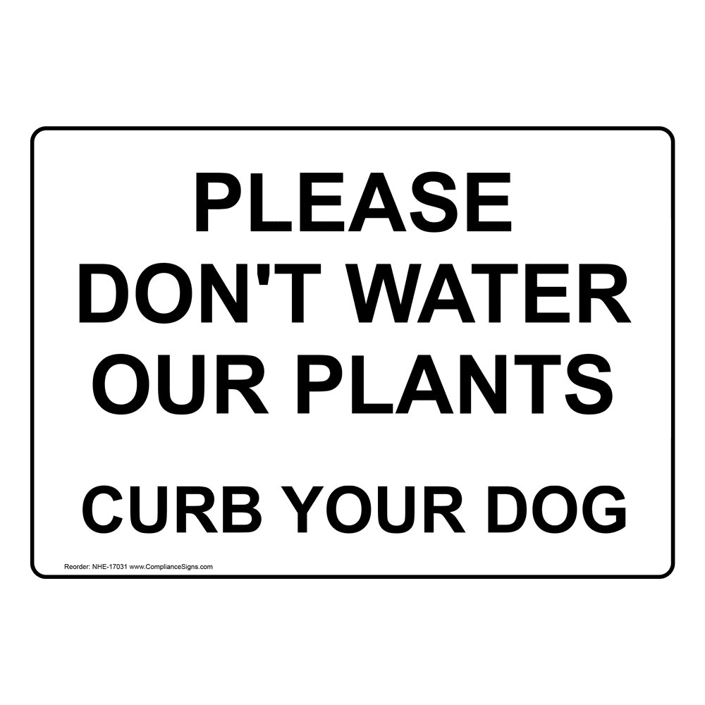 Please Don't Water Our Plants Curb Your Dog Sign NHE17031 Pet Rules