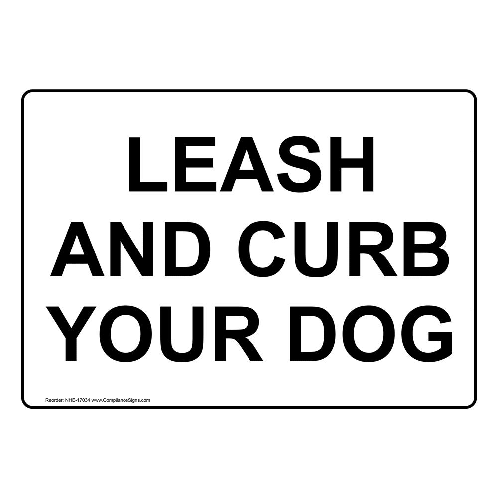 Leash And Curb Your Dog Sign NHE-17034 Pets / Pet Waste