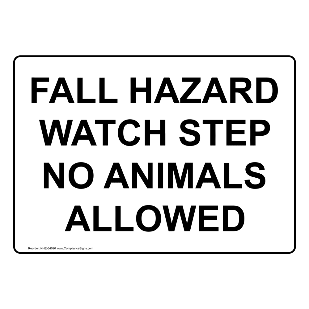 Fall Hazard Watch Step No Animals Allowed Sign NHE-34096