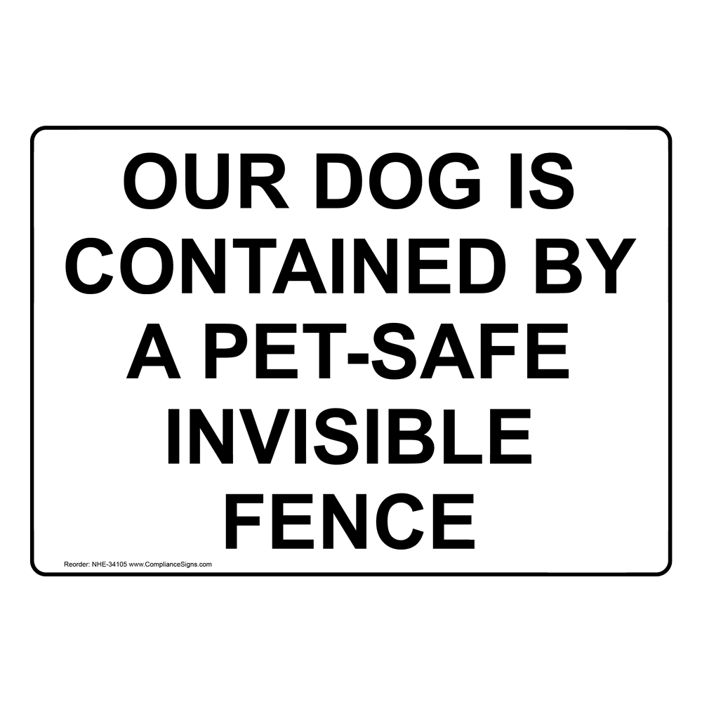 Our Dog Is Contained By A PetSafe Invisible Fence Sign NHE34105