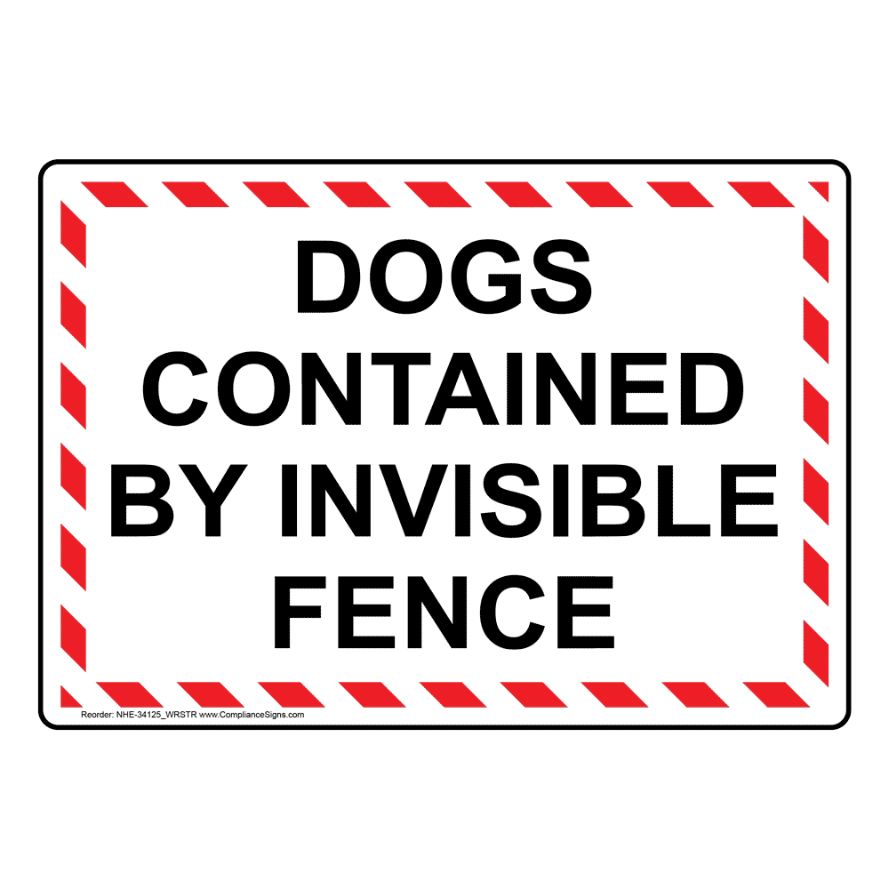 Dogs Contained By Invisible Fence Sign NHE34125_WRSTR