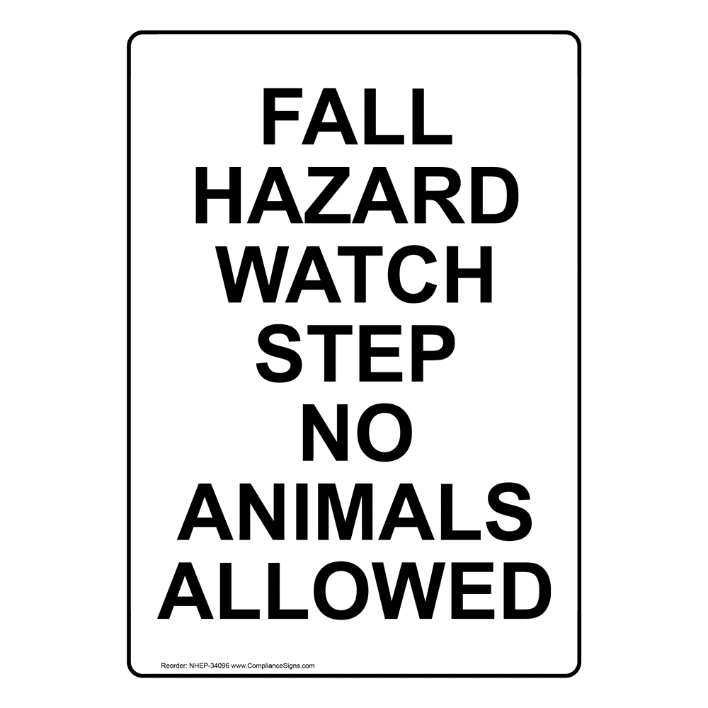 Portrait Fall Hazard Watch Step No Animals Allowed Sign NHEP-34096