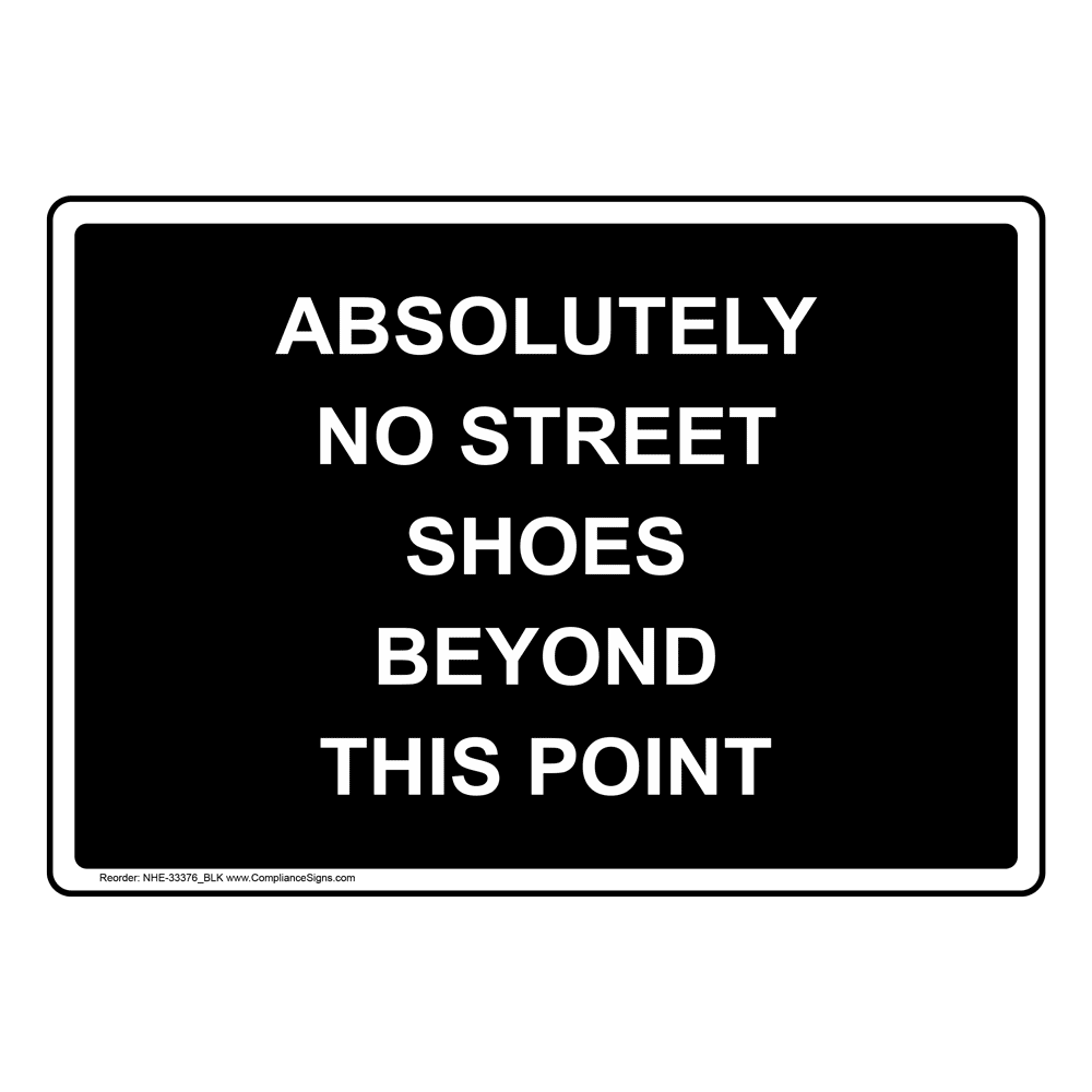 Facilities Sign - Absolutely No Street Shoes Beyond Point