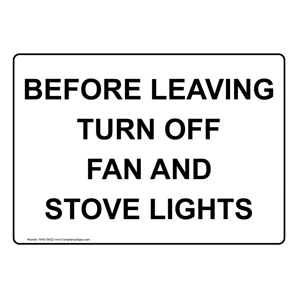 Before Leaving Turn Off Fan And Stove Lights Sign NHE35422
