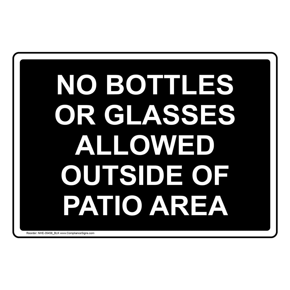 No Bottles Or Glasses Allowed Outside Of Patio Area Sign NHE35458_BLK