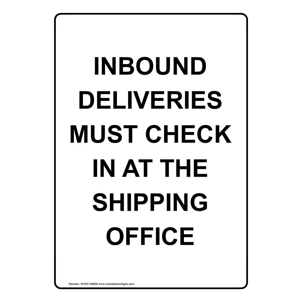 Inbound Deliveries Must Check In At The Shipping Office Sign NHE38699