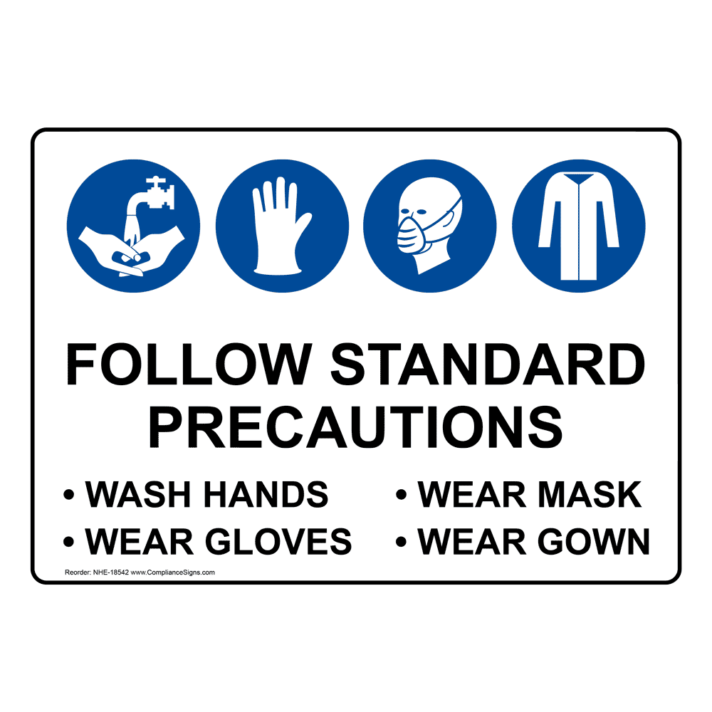 Follow Standard Precautions Hands Gloves Mask Gown Sign NHE18542 PPE