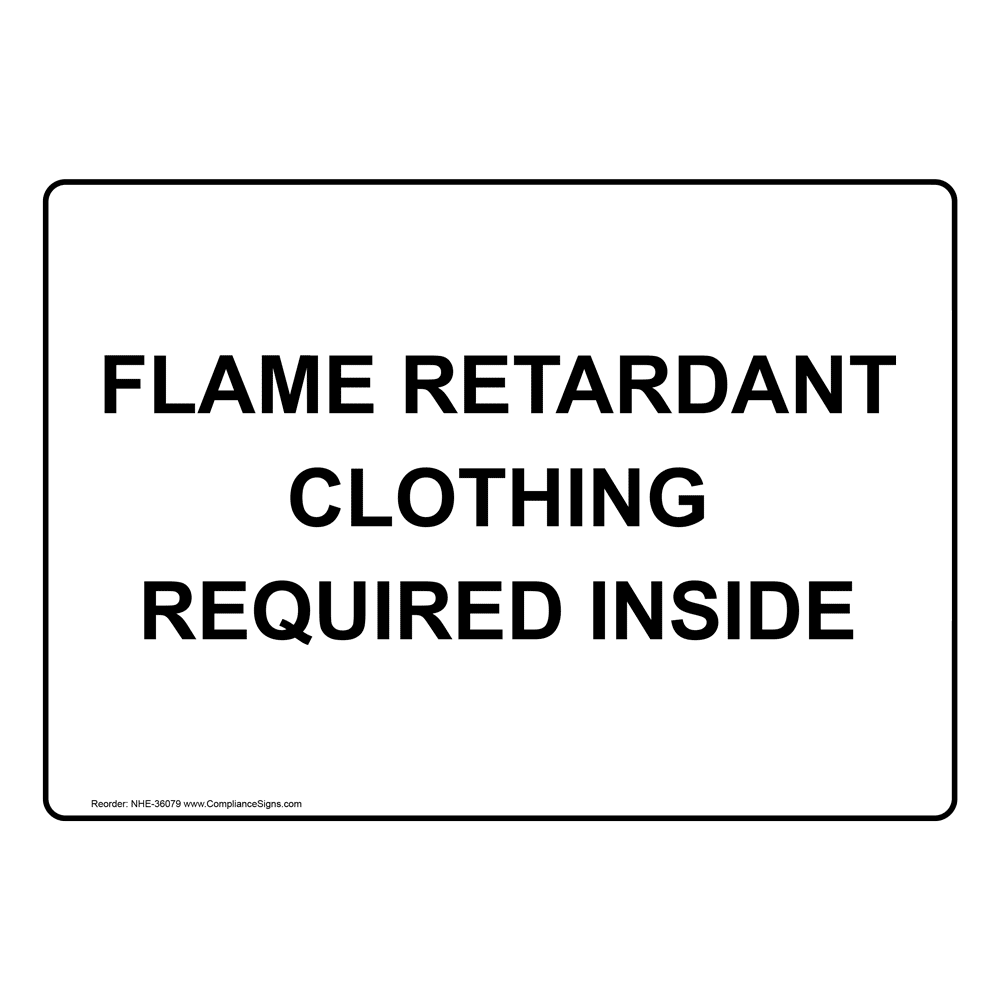 Flame Retardant Clothing Required Inside Sign NHE-36079
