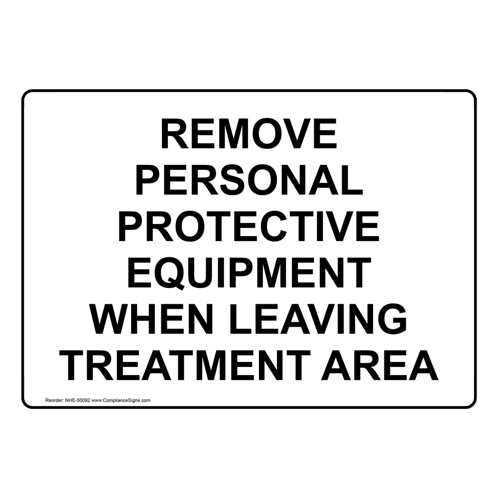 Remove Personal Protective Equipment When Leaving Sign NHE50092