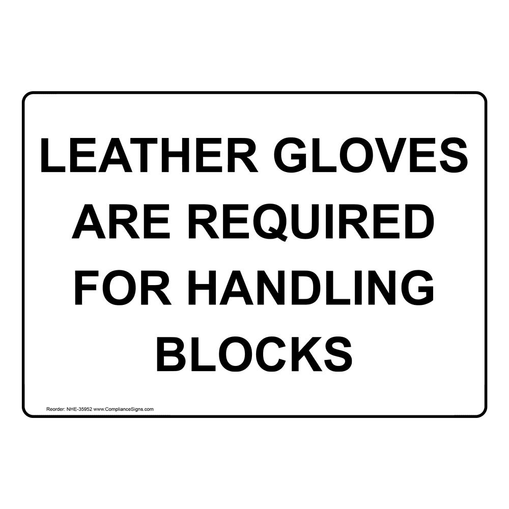 Leather Gloves Are Required For Handling Blocks Sign NHE35952