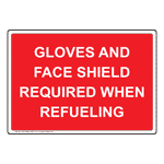 Gloves And Face Shield Required When Refueling Sign NHE-36064_RED