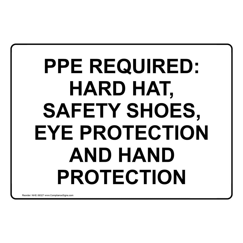 PPE Required: Hard Hat, Safety Shoes, Eye Protection Sign NHE-36327